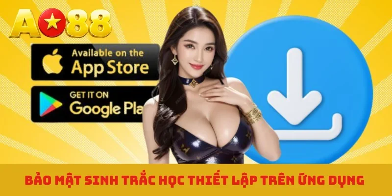 Bảo mật sinh trắc học thiết lập trên ứng dụng