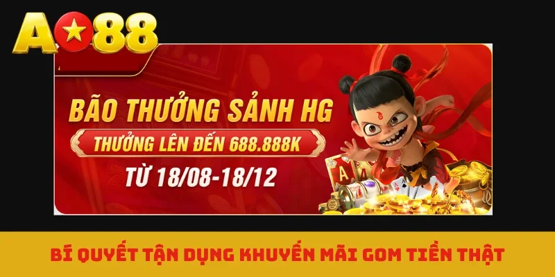 Bí quyết tận dụng khuyến mãi gom tiền thật