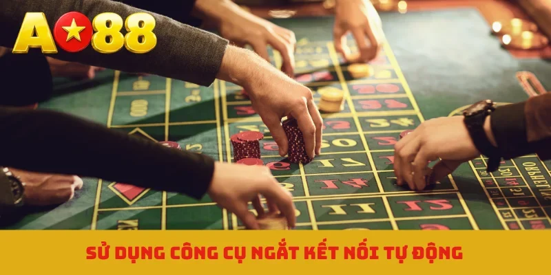 Sử dụng công cụ ngắt kết nối tự động